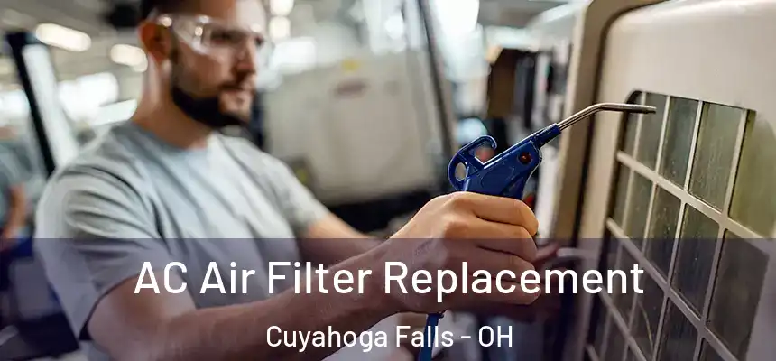 AC Air Filter Replacement Cuyahoga Falls - OH