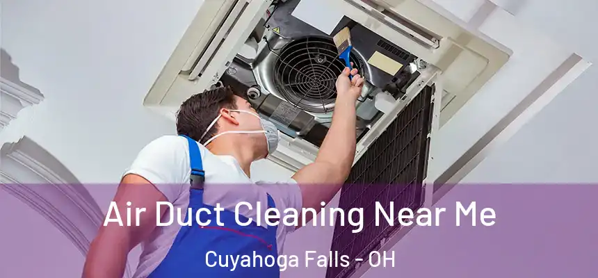  Air Duct Cleaning Near Me Cuyahoga Falls - OH