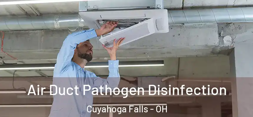 Air Duct Pathogen Disinfection Cuyahoga Falls - OH