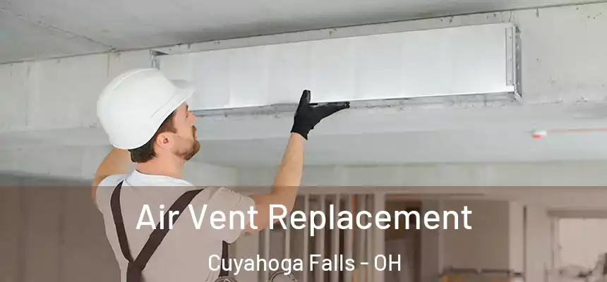 Air Vent Replacement Cuyahoga Falls - OH