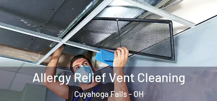 Allergy Relief Vent Cleaning Cuyahoga Falls - OH