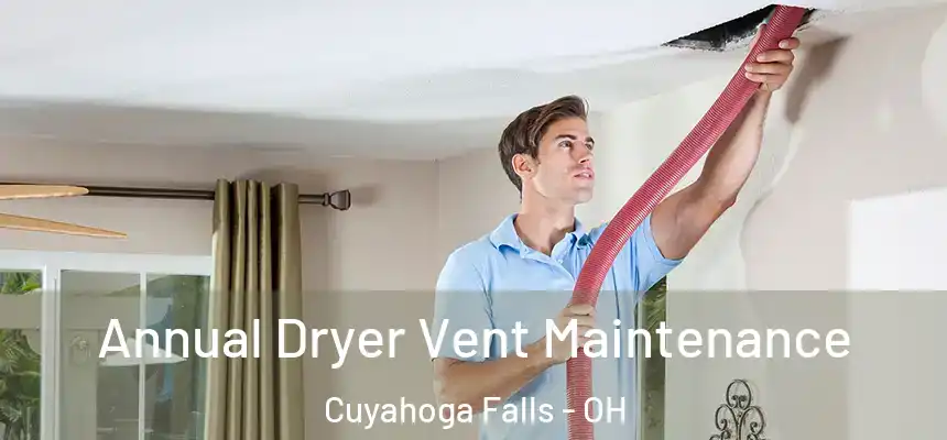 Annual Dryer Vent Maintenance Cuyahoga Falls - OH