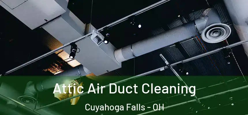 Attic Air Duct Cleaning Cuyahoga Falls - OH