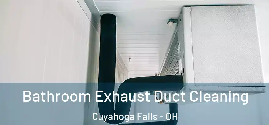 Bathroom Exhaust Duct Cleaning Cuyahoga Falls - OH