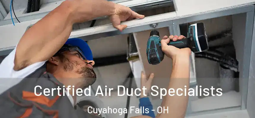 Certified Air Duct Specialists Cuyahoga Falls - OH