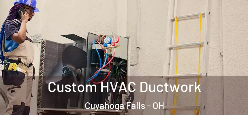  Custom HVAC Ductwork Cuyahoga Falls - OH