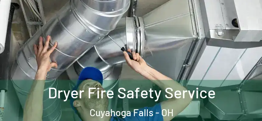 Dryer Fire Safety Service Cuyahoga Falls - OH