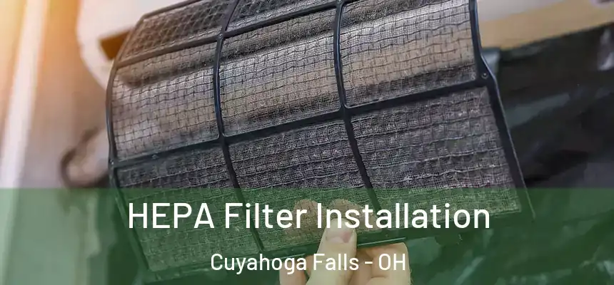  HEPA Filter Installation Cuyahoga Falls - OH