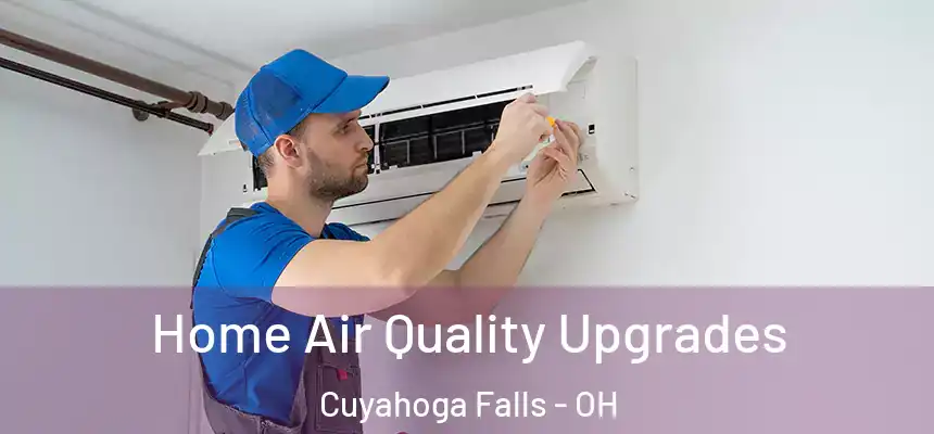 Home Air Quality Upgrades Cuyahoga Falls - OH