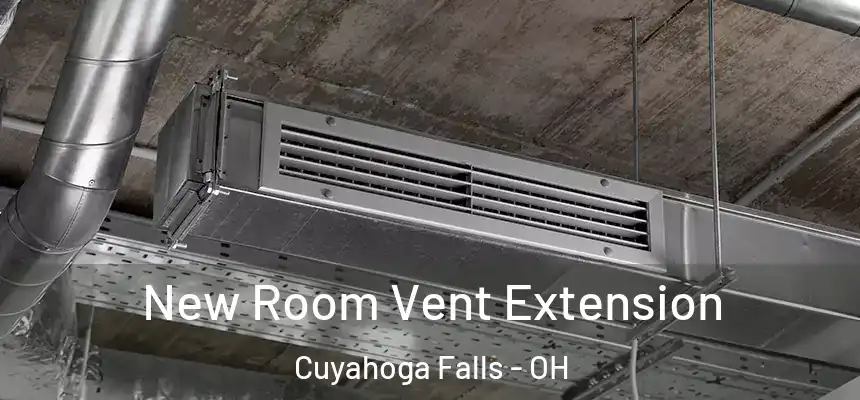  New Room Vent Extension Cuyahoga Falls - OH