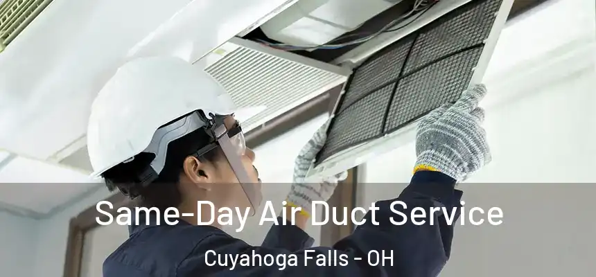 Same-Day Air Duct Service Cuyahoga Falls - OH