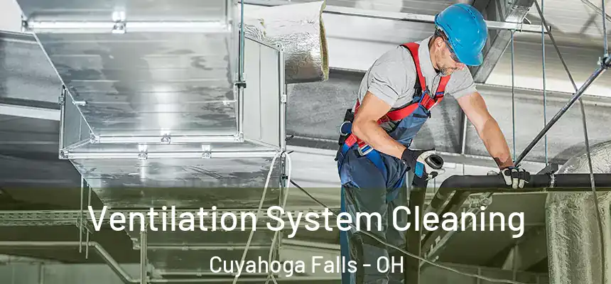 Ventilation System Cleaning Cuyahoga Falls - OH