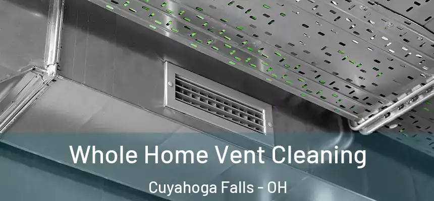 Whole Home Vent Cleaning Cuyahoga Falls - OH